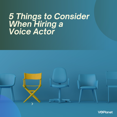 5 Things to Consider When Hiring Voice Talent